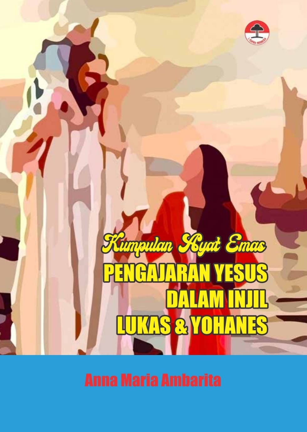 Halaman Pertama - Kumpulan Ayat Emas Pengajaran Yesus Dalam Injil Lukas & Yohanes